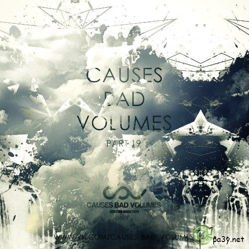 VA - Causes Bad Volumes [Dubstep Addiction] Part 19 (2013) MP3